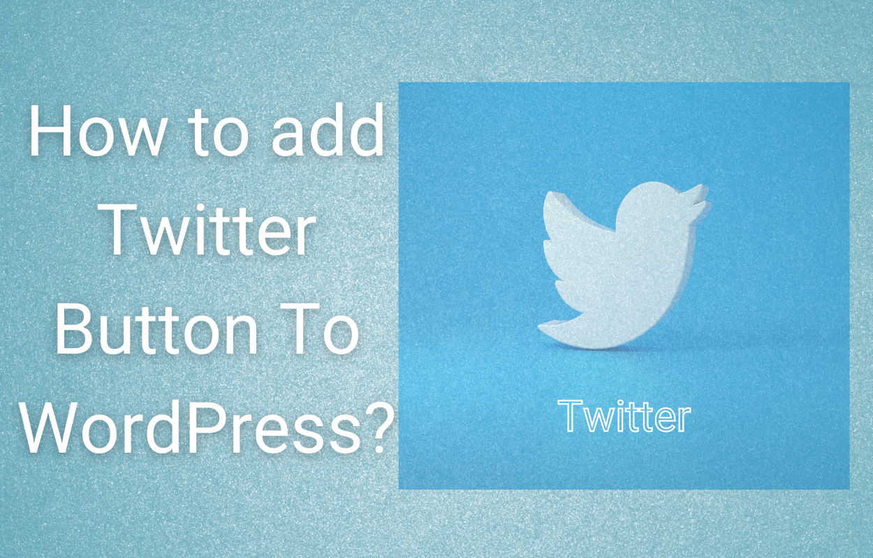 How to Add Twitter Button to WordPress