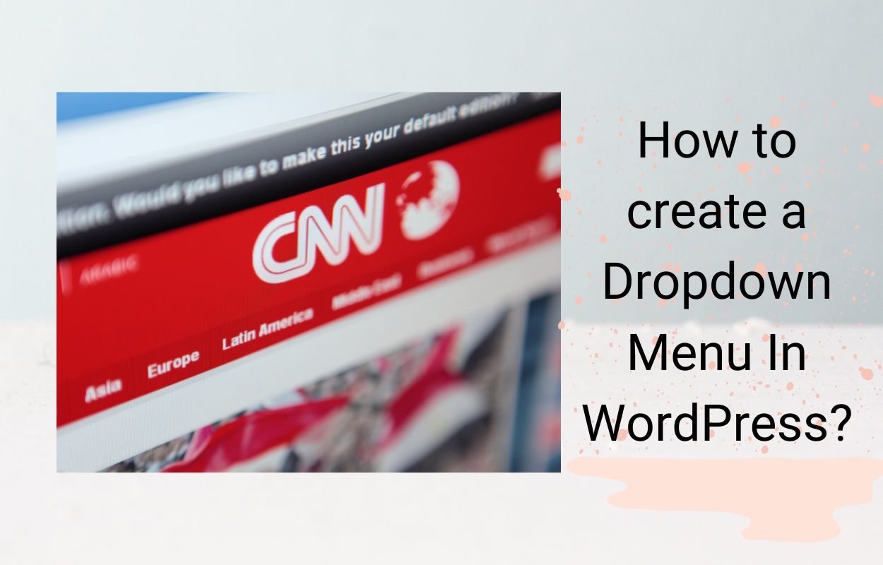 How to Create a Dropdown Menu In WordPress