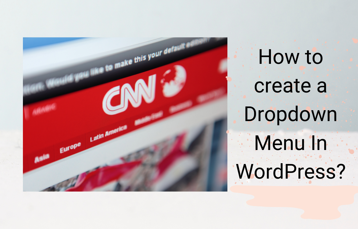 How To Create A Dropdown Menu In Wordpress