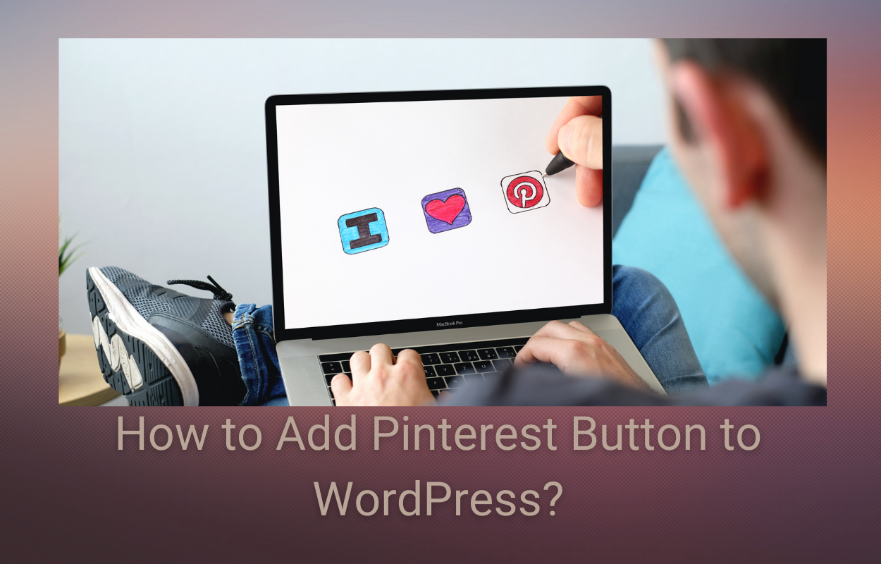 How to Add Pinterest Button to WordPress