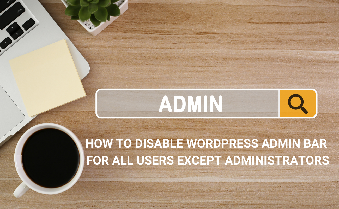 How to Disable WordPress Admin Bar for All Users except Administrators