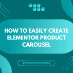 How to easily Create Elementor Product Carousel