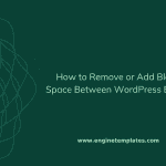 How to Remove or Add Blank Space Between WordPress Blocks