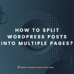 How to Split WordPress Posts into Multiple Pages?