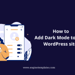 How to Add Dark Mode to Your WordPress site