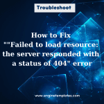 Ways to fix "Failed to load resource: the server responded with a status of 404"
