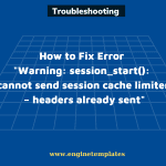 Fix Error "Warning: session_start(): cannot send session cache limiter – headers already sent"
