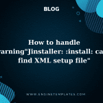 How to handle warning"Jinstaller: :install: can’t find XML setup file"