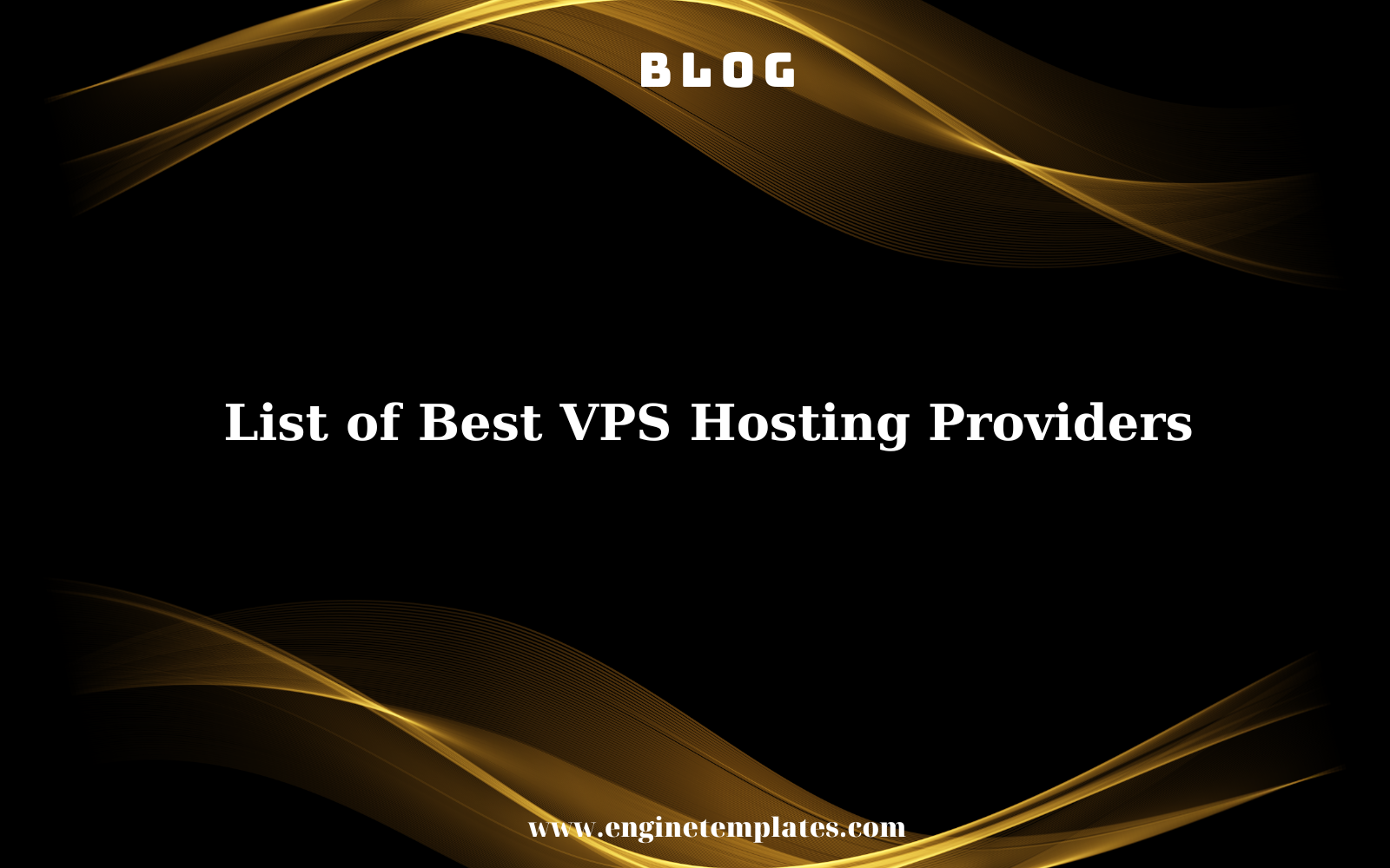 List Of Best VPS Hosting Providers 2024 - Engine Templates