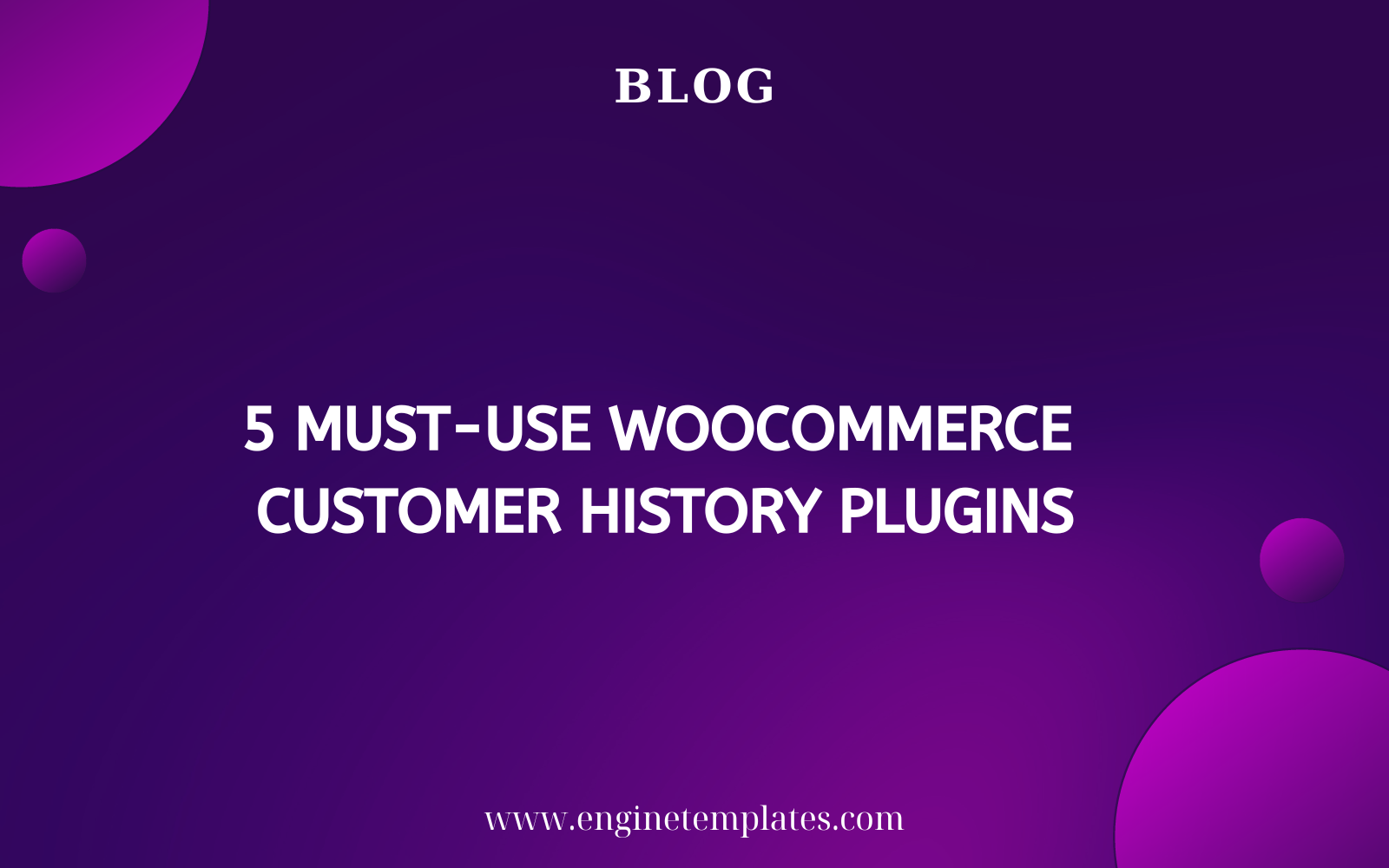 https://enginetemplates.com/wp-content/uploads/2023/10/woocommerce-customer-history-plugin-featured-image.png
