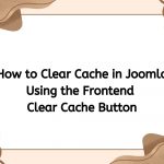 How to Clear Cache in Joomla Using the Frontend Clear Cache Button How to Clear Cache in Joomla Using the Frontend Clear Cache Button