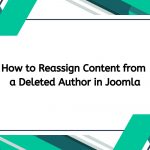 How to Reassign Content from a Deleted Author in Joomla ? How to Reassign Content from a Deleted Author in Joomla
