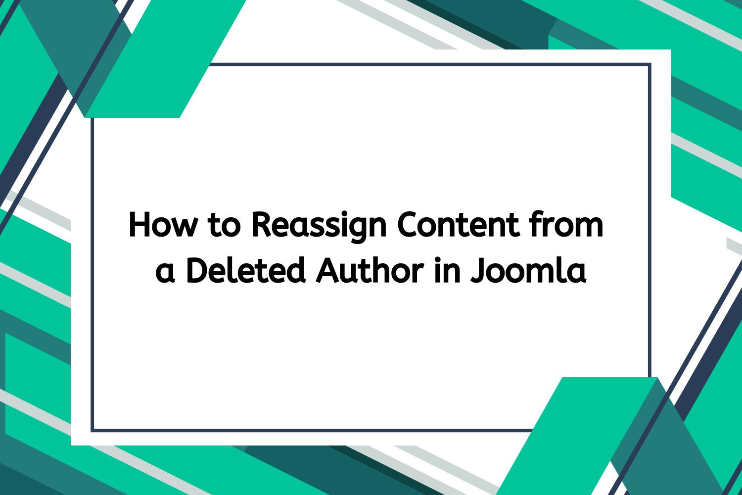 How to Reassign Content from a Deleted Author in Joomla ? - Engine ...