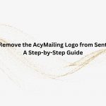 How to Remove the AcyMailing Logo from Sent Emails: A Step-by-Step Guide How to Remove the AcyMailing Logo from Sent Emails