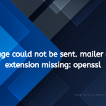 Solving the "Message Could Not Be Sent. Mailer Error: Extension Missing: OpenSSL" Issue extension missing openssl