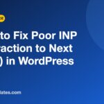 How to Fix Poor INP (Interaction to Next Paint) in WordPress How to Fix Poor INP (Interaction to Next Paint) in WordPress