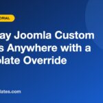 Display Joomla Custom Fields Anywhere with a Template Override