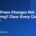 WordPress Changes Not Showing? Clear Every Cache Layer